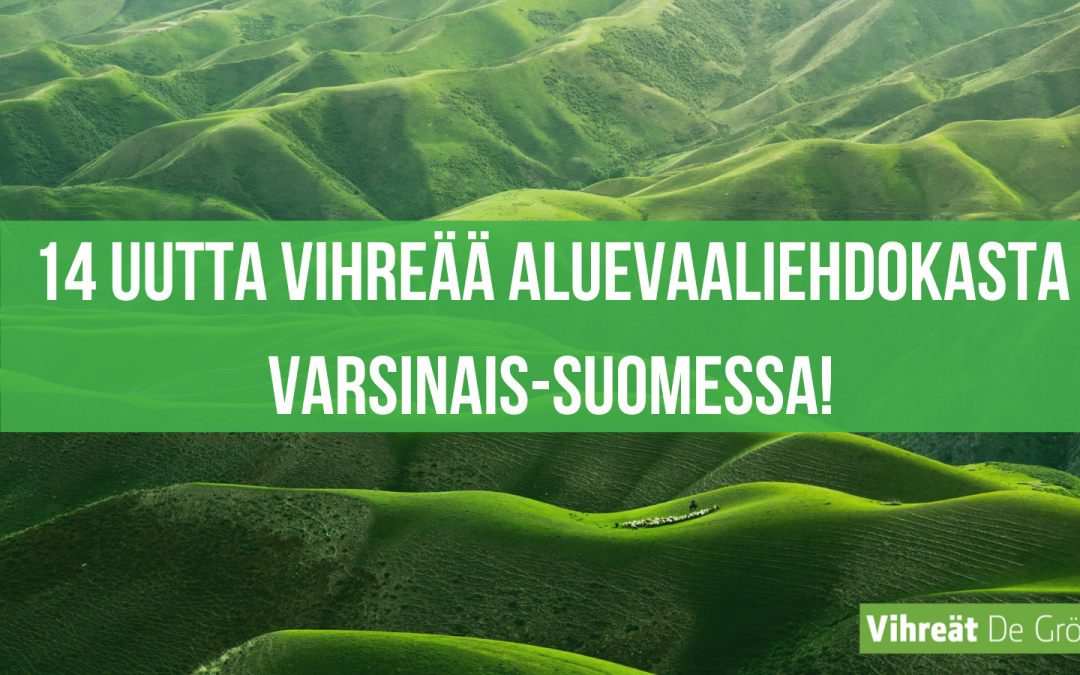 Vihreitä kukkuloita joiden päällä lukee "14 uutta vihreää aluevaaliehdokasta Varsinais-Suomessa!"